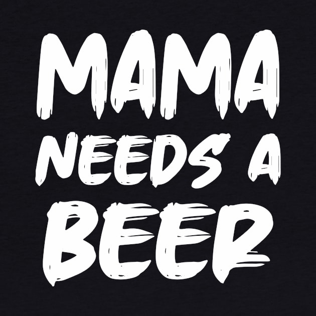 Mama Needs A Beer by colorsplash